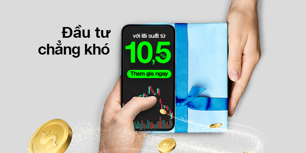 Đầu tư chẳng khó với Lãi suất 10.5%