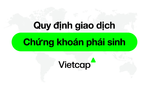 Quy định giao dịch Chứng khoán phái sinh (Hợp đồng tương lai)